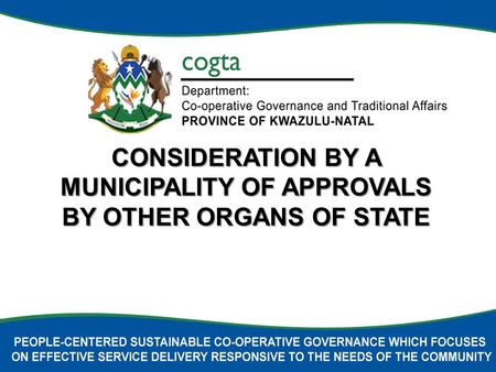 CONSIDERATION BY A MUNICIPALITY OF APPROVALS BY OTHER ORGANS OF STATE.
