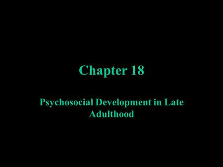 Psychosocial Development in Late Adulthood