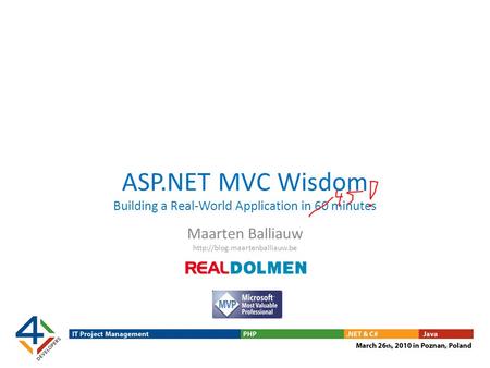 ASP.NET MVC Wisdom Building a Real-World Application in 60 minutes Maarten Balliauw