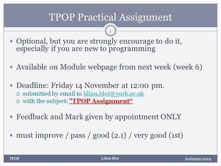 Lilian Blot TPOP Practical Assignment Optional, but you are strongly encourage to do it, especially if you are new to programming Available on Module.