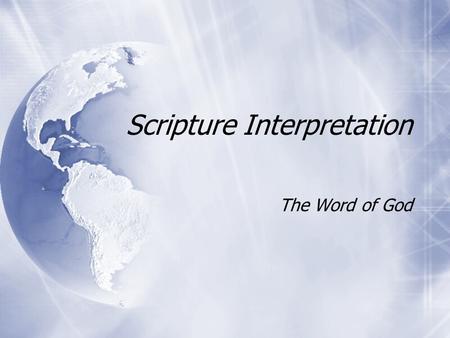 Scripture Interpretation The Word of God. How does Divine inspiration relate?  Dictated word-for-word?  Fundamental approach  Guidance to human authors?