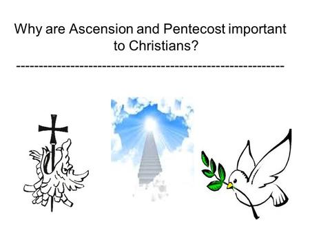 Why are Ascension and Pentecost important to Christians? -----------------------------------------------------------