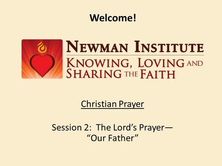 Christian Prayer Session 2: The Lord’s Prayer— “Our Father”