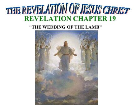 REVELATION CHAPTER 19 “THE WEDDING OF THE LAMB”. INTRODUCTION Christians are raptured – (At the last Trumpet) God’s Wrath is being poured out on the world.