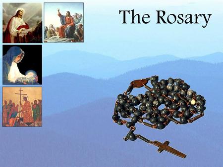 The Rosary.