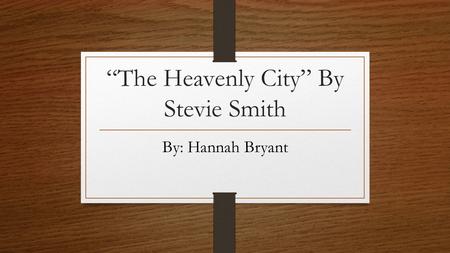 “The Heavenly City” By Stevie Smith
