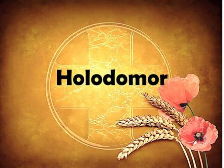 Holodomor. Facts about Holodomor Holodomor, which means, “to kill by hunger, to starve to death,” was a peacetime tragedy in Ukraine. This took place.