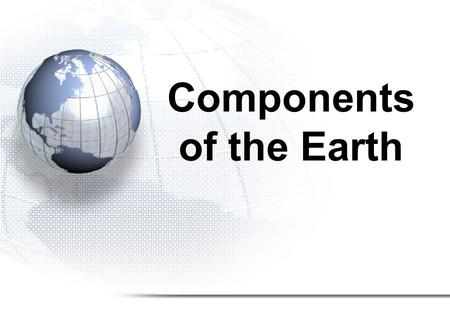 Components of the Earth