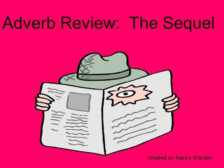 Adverb Review: The Sequel created by Nancy Warden.