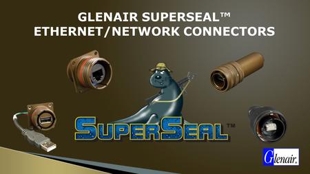 GLENAIR Superseal™ ethernet/network Connectors