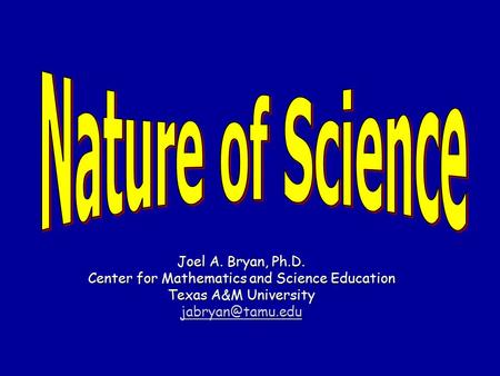 Joel A. Bryan, Ph.D. Center for Mathematics and Science Education Texas A&M University