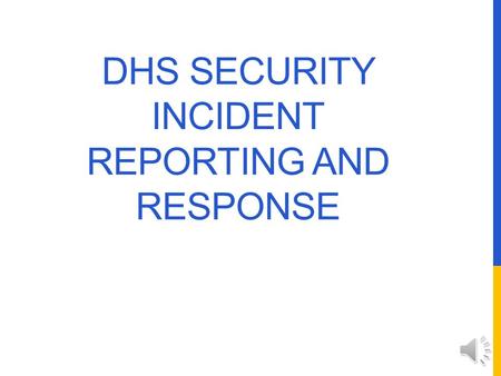 DHS SECURITY INCIDENT REPORTING AND RESPONSE SECURITY INCIDENT REPORTING AND RESPONSE DHS managers, employees, and other authorized information users.