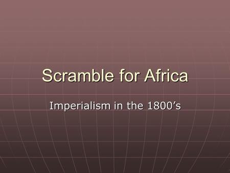 Scramble for Africa Imperialism in the 1800’s. How does the image below reflect European Countries ideals on imperialism?