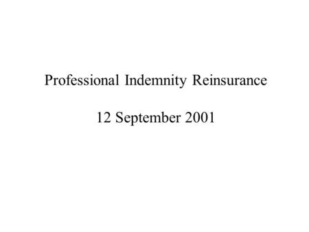 Professional Indemnity Reinsurance 12 September 2001.