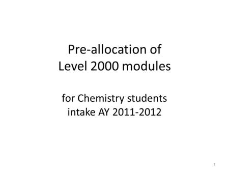 Pre-allocation of  Level 2000 modules  for Chemistry students  intake AY
