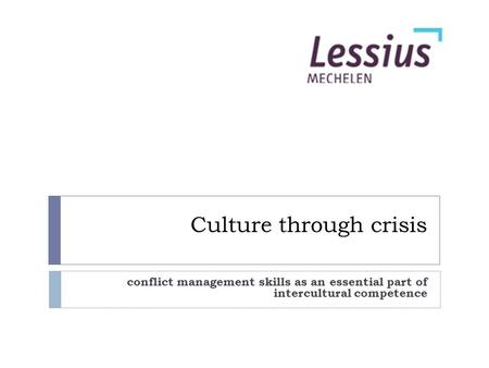 Conflict management skills as an essential part of intercultural competence Culture through crisis.