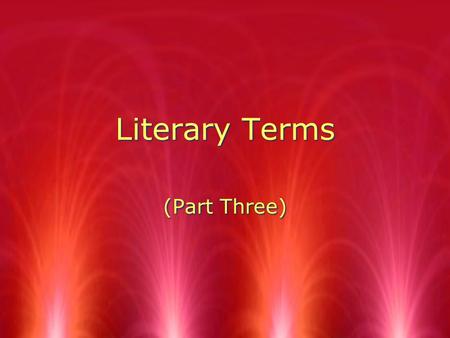 Literary Terms (Part Three). Plot The sequence (or chain) of events within a story -- The plot usually involves one or more conflicts which may be external.