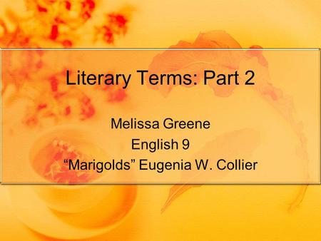 Melissa Greene English 9 “Marigolds” Eugenia W. Collier