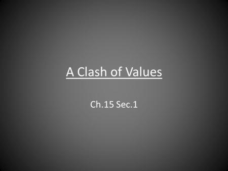 A Clash of Values Ch.15 Sec.1.