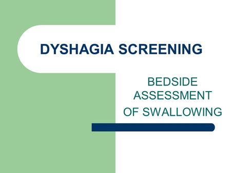 BEDSIDE ASSESSMENT OF SWALLOWING