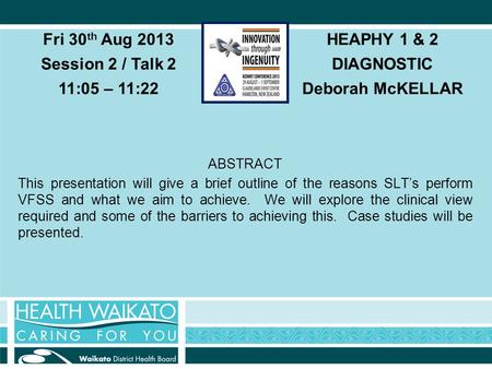 HEAPHY 1 & 2 DIAGNOSTIC Deborah McKELLAR Fri 30 th Aug 2013 Session 2 / Talk 2 11:05 – 11:22 ABSTRACT This presentation will give a brief outline of the.
