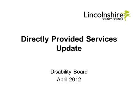 Directly Provided Services Update Disability Board April 2012.