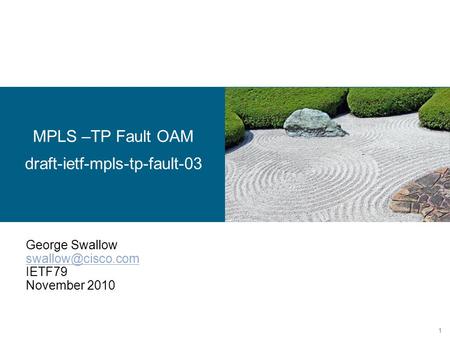 1 MPLS –TP Fault OAM draft-ietf-mpls-tp-fault-03 George Swallow IETF79 November 2010.