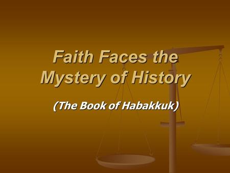 Faith Faces the Mystery of History (The Book of Habakkuk)
