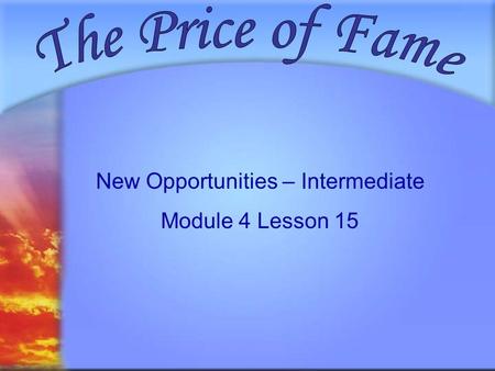 Svetlana Kibriteva - VIII New Opportunities – Intermediate Module 4 Lesson 15.