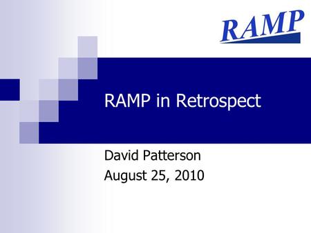 RAMP in Retrospect David Patterson August 25, 2010.