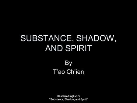 SUBSTANCE, SHADOW, AND SPIRIT