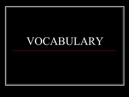 VOCABULARY. Trends In your vocabulary homework, I’m noticing certain trends: Not using proper form of the word: A ______ believes that neither ethical.