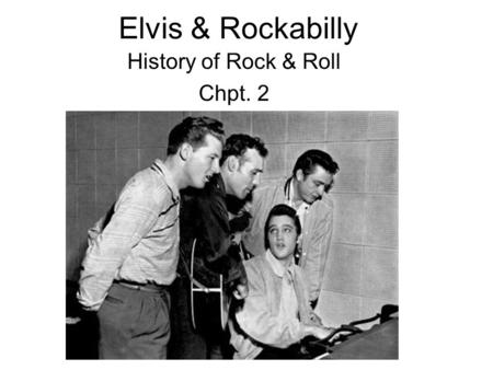 Elvis & Rockabilly History of Rock & Roll Chpt. 2.