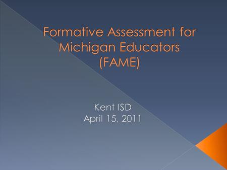  The Michigan Department of Education and Measured Progress are in the third year (2010-11) of providing professional development for formative assessment.