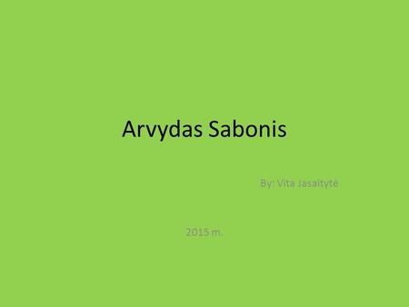 Arvydas Sabonis By: Vita Jasaitytė 2015 m.. Arvydas Romas Sabonis (born December 19, 1964) is a Lithuanian retired professional basketball player and.
