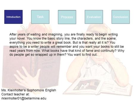 Introduction Task Process EvaluationConclusion After years of waiting and imagining, you are finally ready to begin writing your novel. You know the basic.