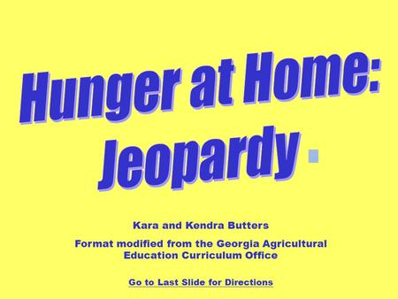 Kara and Kendra Butters Format modified from the Georgia Agricultural Education Curriculum Office Go to Last Slide for Directions.