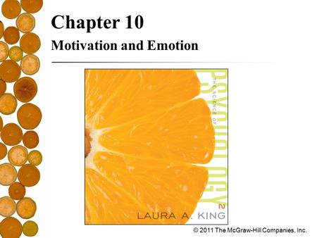 © 2011 The McGraw-Hill Companies, Inc. Chapter 10 Motivation and Emotion.