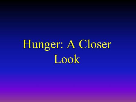 Hunger: A Closer Look. Homeostasis: Your Body’s Constant Drive to Stay in Balance.