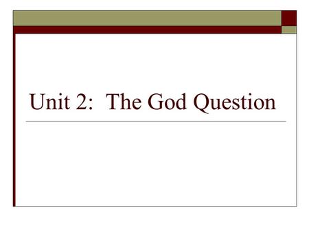 Unit 2: The God Question. Meeting the Living God by William J. O’Malley, S.J. The Second Question: Does God Exist? The Great Debate God vs. Science by.