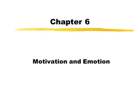 Chapter 6 Motivation and Emotion. Motivation  Motivation  An internal state that activates behavior and directs it toward a goal  Psychologists infer.
