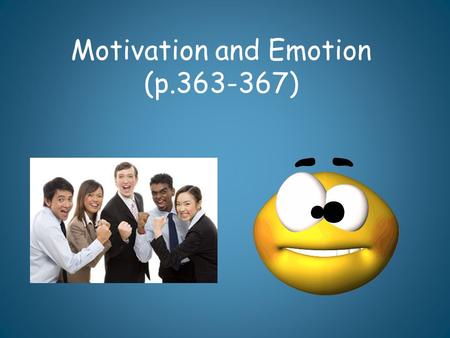 Motivation and Emotion (p.363-367). Motivation Need or desire that energizes and directs behavior Instinct Theory: we are motivated by our inborn automated.