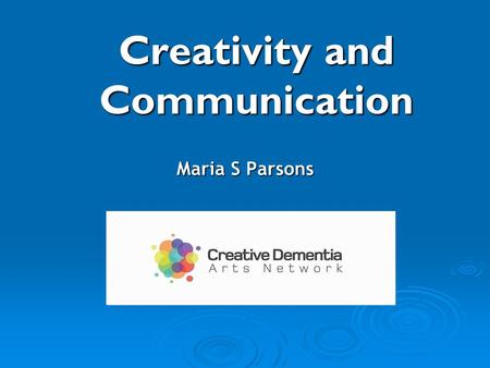 Maria S Parsons Creativity and Communication Creativity and Communication.