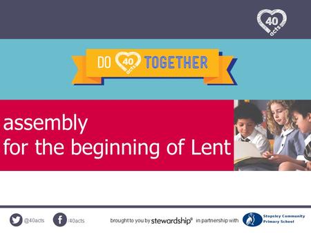 @40acts /40acts brought to you byin partnership with assembly for the beginning of Lent.