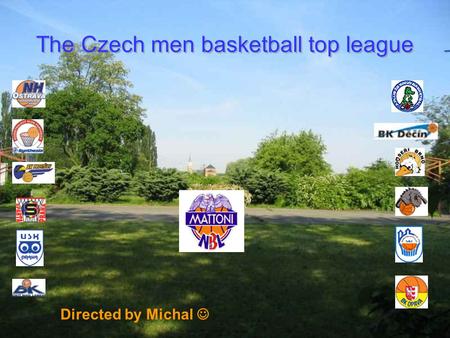 The Czech men basketball top league The Czech men basketball top league Directed by Michal.