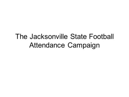 The Jacksonville State Football Attendance Campaign.