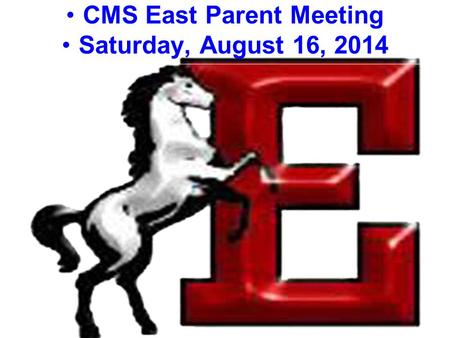 CMS East Parent Meeting Saturday, August 16, 2014.