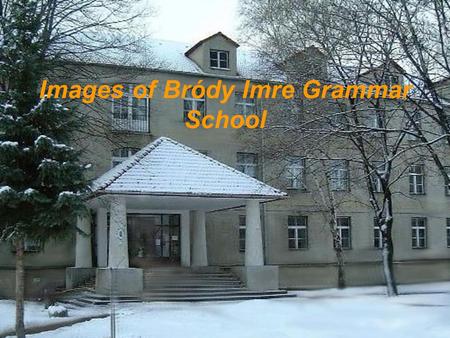 Images of Bródy Imre Grammar School. Imre Bródy (1891 - 1944) Bródy was born in Gyula, he was university educated in Budapest and became a physicist.