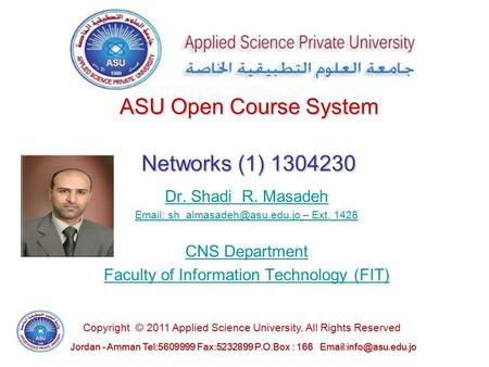 Jordan - Amman Tel:5609999 Fax:5232899 P.O.Box : 166 Copyright © 2011 Applied Science University. All Rights Reserved ASU Open Course.