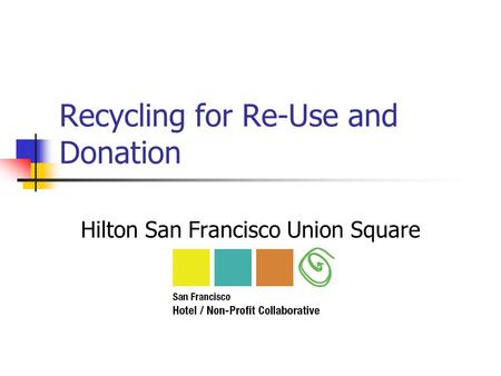 Recycling for Re-Use and Donation Hilton San Francisco Union Square.